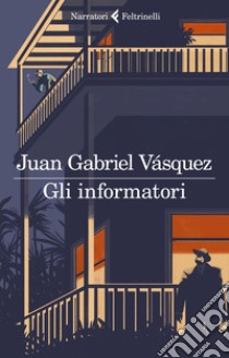 Gli informatori. E-book. Formato EPUB ebook di Juan Gabriel Vásquez