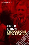 L'educazione di un fascista. E-book. Formato EPUB ebook