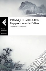 L'apparizione dell'altro: Lo scarto e l'incontro. E-book. Formato EPUB ebook