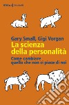 La scienza della personalità: Come cambiare quello che non ci piace di noi. E-book. Formato EPUB ebook di Gary  Small