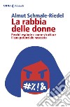 La rabbia delle donne: Perché esplode e come sfruttare il suo potenziale nascosto. E-book. Formato EPUB ebook