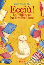 Ecciù! La biblioteca ha il raffreddore. E-book. Formato EPUB ebook