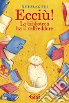 Ecciù! La biblioteca ha il raffreddore. E-book. Formato EPUB ebook di Michela  Guidi