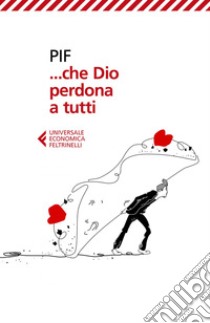 …Che Dio perdona a tutti. E-book. Formato EPUB ebook di Pif