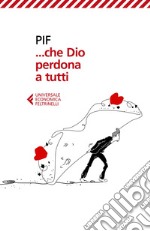 …Che Dio perdona a tutti. E-book. Formato EPUB