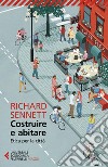 Costruire e abitare: Etica per la città. E-book. Formato EPUB ebook di Richard Sennett