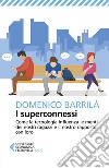 I superconnessi: Come la tecnologia influenza le menti dei nostri ragazzi e il nostro rapporto con loro. E-book. Formato EPUB ebook