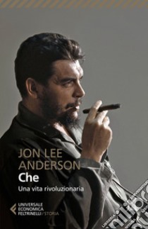 Che: Una vita rivoluzionaria. E-book. Formato EPUB ebook di Jon Lee  Anderson