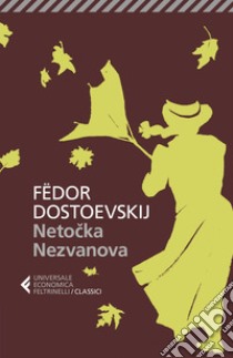 Netocka Nezvanova. E-book. Formato EPUB ebook di Fëdor Dostoevskij