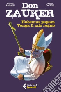 Don Zauker, Habemus papam, Venga il mio regno. E-book. Formato EPUB ebook di Emiliano Pagani