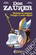 Don Zauker, Habemus papam, Venga il mio regno. E-book. Formato EPUB ebook