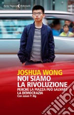 Noi siamo la rivoluzione: Perché la piazza può salvare la democrazia. E-book. Formato EPUB ebook