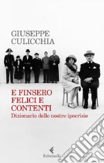 E finsero felici e contenti: Dizionario delle nostre ipocrisie. E-book. Formato EPUB ebook