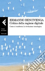 Critica della ragione digitale: Come ci trasforma la rivoluzione tecnologica. E-book. Formato EPUB ebook