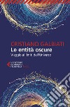 Le entità oscure: Viaggio ai limiti dell'Universo. E-book. Formato EPUB ebook