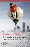 Il maiale e il grattacielo: Chicago: Una Storia Del Nostro Futuro. E-book. Formato EPUB ebook di Marco d'Eramo