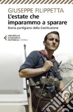 L'estate che imparammo a sparare: Storia partigiana della Costituzione. E-book. Formato EPUB ebook