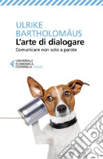 L'arte di dialogare: Comunicare non solo a parole. E-book. Formato EPUB ebook