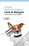 L'arte di dialogare: Comunicare non solo a parole. E-book. Formato EPUB ebook