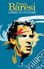 Libero di sognare. E-book. Formato EPUB ebook