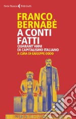 A conti fatti: Quarant'anni di capitalismo italiano. E-book. Formato EPUB ebook