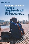 Il bello di viaggiare da soli: Guida al travel coaching per ottenere il massimo da noi stessi. E-book. Formato EPUB ebook