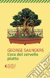L'era del cervello piatto. E-book. Formato EPUB ebook di George Saunders