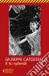 E tu splendi. E-book. Formato EPUB ebook di Giuseppe Catozzella