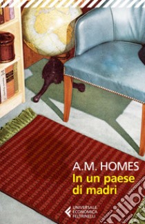 In un paese di madri. E-book. Formato EPUB ebook di A.M.  Homes