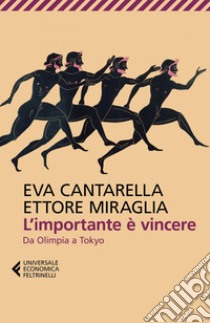 L'importante è vincere: Da Olimpia a Tokyo. E-book. Formato EPUB ebook di Eva Cantarella