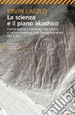 La scienza e il piano akashico: Connessione e memoria nel cosmo e nella coscienza: una Teoria Integrale del Tutto. E-book. Formato EPUB ebook