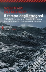 Il tempo degli stregoni: 1919 1929. Le vite straordinarie di quattro filosofi e l'ultima rivoluzione del pensiero. E-book. Formato EPUB ebook