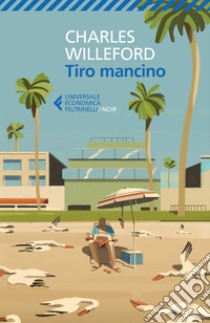 Tiro mancino. E-book. Formato EPUB ebook di Charles Willeford