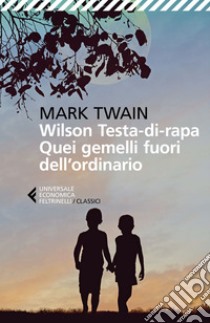 Wilson testa-di-rapa. Quei gemelli fuori dall'ordinario. E-book. Formato EPUB ebook di Mario Maffi