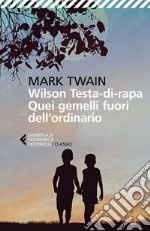 Wilson testa-di-rapa. Quei gemelli fuori dall'ordinario. E-book. Formato EPUB