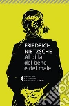 Al di là del bene e del male. E-book. Formato EPUB ebook di Friedrich Nietzsche