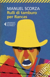 Rulli di tamburo per Rancas: Ciò che accadde dieci anni prima che il Colonnello Marruecos fondasse il secondo cimitero di Chinche. Prima Ballata. E-book. Formato EPUB ebook di Manuel Scorza