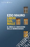 Liberi dal male: Il virus e l’infezione della democrazia. E-book. Formato EPUB ebook