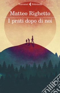 I prati dopo di noi. E-book. Formato EPUB ebook di Matteo  Righetto