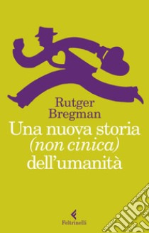 Una nuova storia (non cinica) dell'umanità. E-book. Formato EPUB ebook di Rutger  Bregman