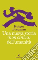 Una nuova storia (non cinica) dell'umanità. E-book. Formato EPUB