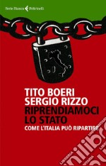 Riprendiamoci lo Stato: Come l’Italia può ripartire. E-book. Formato EPUB ebook