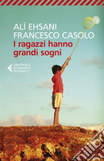 I ragazzi hanno grandi sogni. E-book. Formato EPUB ebook di Alì Ehsani