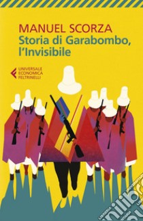 Storia di Garabombo, l’invisibile: Seconda ballata. E-book. Formato EPUB ebook di Manuel Scorza