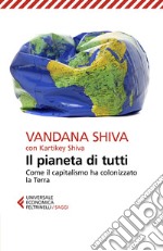 Il pianeta di tutti: Come il capitalismo ha colonizzato la Terra. E-book. Formato EPUB ebook