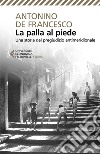 La palla al piede: Una storia del pregiudizio antimeridionale. E-book. Formato EPUB ebook