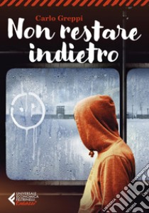 Non restare indietro. E-book. Formato EPUB ebook di Carlo Greppi