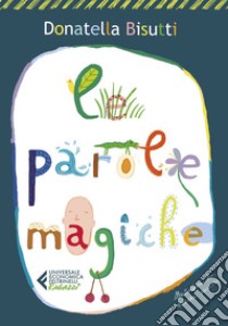 Le parole magiche. E-book. Formato EPUB ebook di Donatella  Bisutti