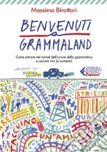 Benvenuti a Grammaland: Come entrare nel tunnel dell'orrore della grammatica e uscirne vivi (e contenti). E-book. Formato EPUB