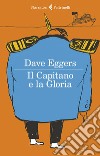 Il Capitano e la Gloria. E-book. Formato EPUB ebook di Dave  Eggers